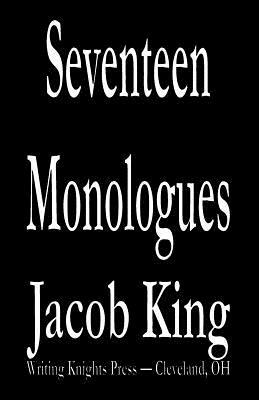 Seventeen Monologues by Jacob King