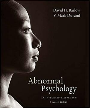 Abnormal Psychology: An Integrative Approach by David H. Barlow, V. Mark Durand