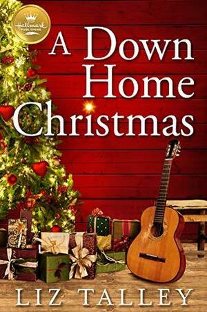 A Down Home Christmas by Liz Talley
