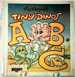 Guy Gilchrist's Tiny Dinos ABC. by Guy Gilchrist