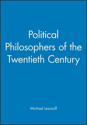 Political Philosophers of the Twentieth Century: An Introduction by Michael Lessnoff