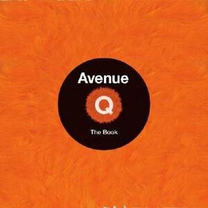 Avenue Q: The Book by Zachary Pincus-Roth, Carol Rosegg