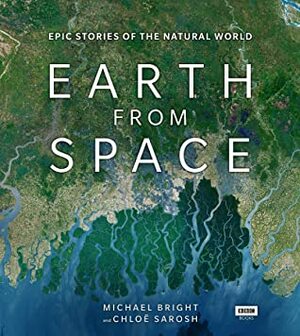 Earth from Space by Michael Bright, Chloe Sarosh