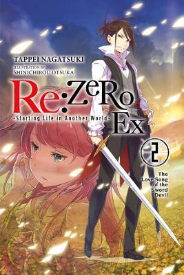 Re:ZERO -Starting Life in Another World- Ex, Vol. 2 (light novel): The Love Song of the Sword Devil by Tappei Nagatsuki