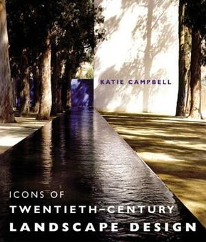 Icons of 20th Century Landscape Design by Katie Campbell