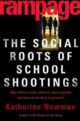 Rampage: The Social Roots Of School Shootings by Katherine S. Newman, Cybelle Fox, Wendy Roth