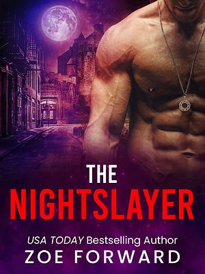 The Nightslayer: A Sexy Alpha Vampire Romance by Zoe Forward, Zoe Forward