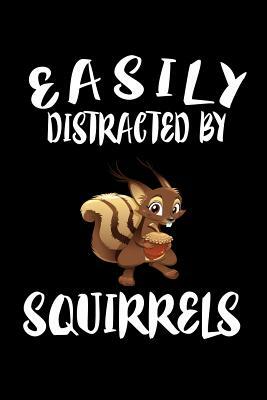 Easily Distracted By Squirrels: Animal Nature Collection by Marko Marcus