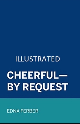 Cheerful-By Request Illustrated by Edna Ferber