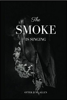 The Smoke is Singing by Otter Jung-Allen