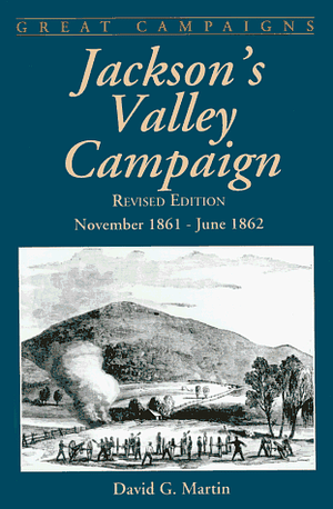 Jackson's Valley Campaign by David G. Martin