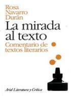 La mirada al texto: comentario de textos literarios by Rosa Navarro Durán
