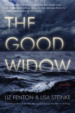 The Good Widow by Lisa Steinke, Liz Fenton