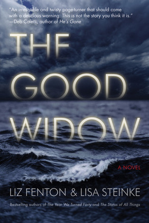 The Good Widow by Liz Fenton, Lisa Steinke