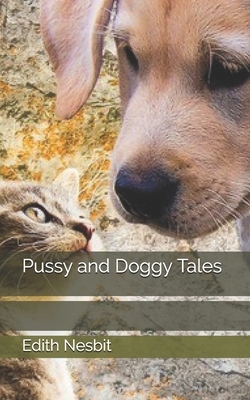 Pussy and Doggy Tales by E. Nesbit