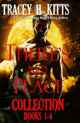 There's No Place Collection: Books 1-4 by Tracey H. Kitts