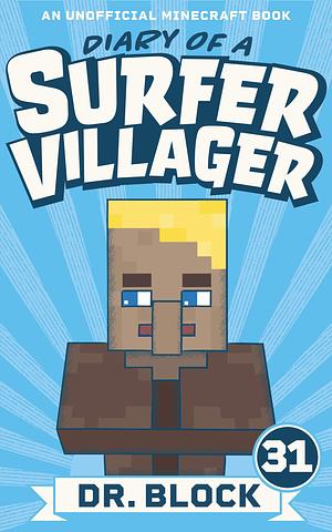 Diary of a Surfer Villager, Book 31 by Dr. Block, Dr. Block