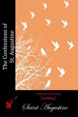 The Confessions of St. Augustine by Saint Augustine of Hippo