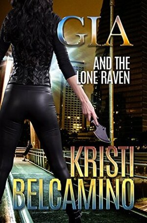 Gia and the Lone Raven by Kristi Belcamino