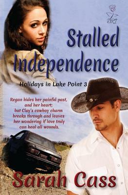 Stalled Independence (Holidays in Lake Point 3) by Sarah Cass