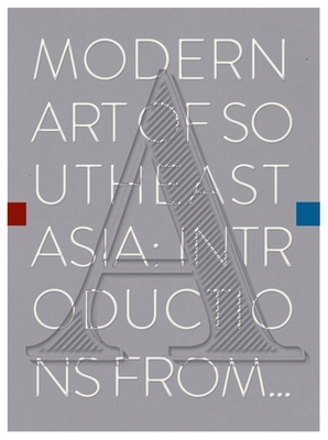 Modern Art of Southeast Asia: Introductions from A to Z by Roger Nelson