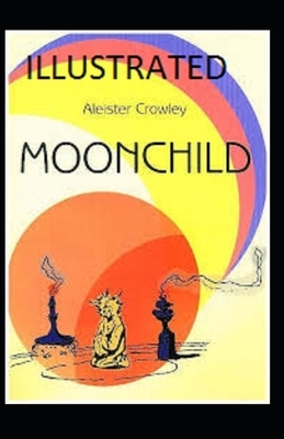 Moonchild Illustrated by Aleister Crowley