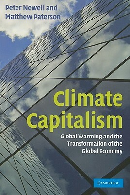 Climate Capitalism by Peter Newell, Matthew Paterson