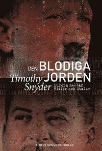 Den blodiga jorden : Europa mellan Hitler och Stalin by Timothy Snyder