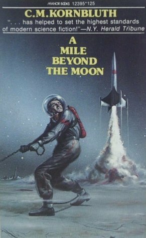 A Mile Beyond the Moon by C.M. Kornbluth