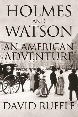 Holmes and Watson - An American Adventure by David Ruffle