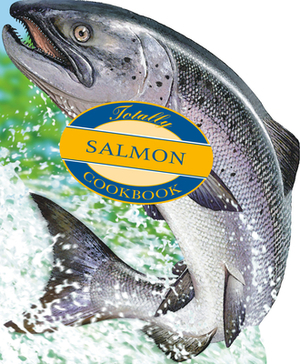 Totally Salmon Cookbook by Helene Siegel