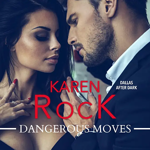 Dangerous Moves by Karen Rock