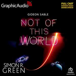 Not of This World [Dramatized Adaptation] by Simon R. Green