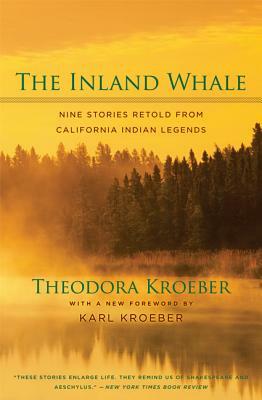 The Inland Whale: Nine Stories Retold from California Indian Legends by Theodora Kroeber