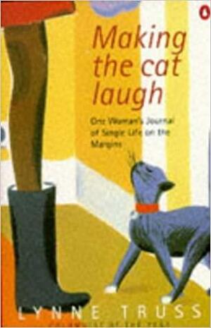 Making the Cat Laugh: One Woman's Journal of Single Life on the Margins by Lynne Truss