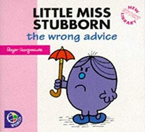Little Miss Stubborn: The Wrong Advice by Adam Hargreaves, Roger Hargreaves
