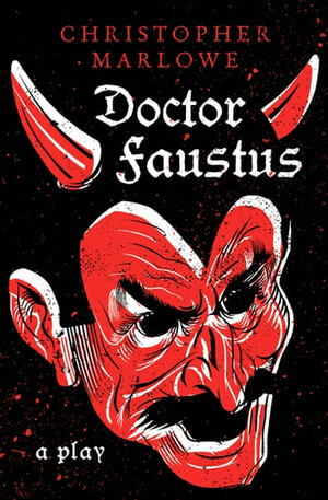 Doctor Faustus: A Play by David Bevington, Christopher Marlowe, Eric Rasmussen