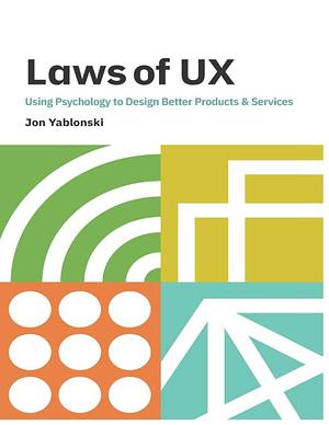 Laws of UX: Using Psychology to Design Better Products & Services, 1st Edition (Color Book), Paperback by Jon Yablonski, Jon Yablonski