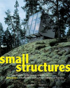 Kleine Bauten / Small Structures: Beispielhafte Projekte Fur Stadt Und Landschaft / Exemplary Projects for Town and Landscape by Princeton Architectural Press