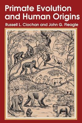 Primate Evolution and Human Origins by Russell Ciochon, John G. Fleagle