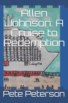 Allen Johnson: A Cruise to Redemption by Pete Peterson