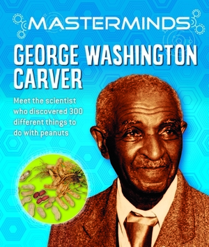 Masterminds: George Washington Carver by Izzi Howell