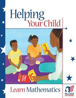 Helping Your Child Learn Mathematics by Office of Communications And Outreach, U. S. Department of Education