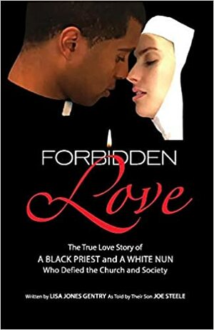 Forbidden Love: As Told By Joe Steele by Joe Steele, Lisa Jones Gentry