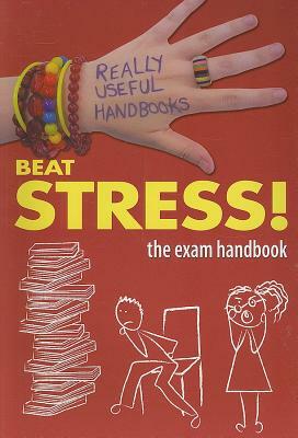 Beat Stress!: The Exam Handbook by Anita Naik