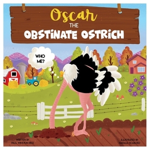 Oscar, the Obstinate Ostrich, Volume 1 by Winston Rice, Natalia Scabuso