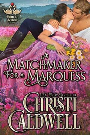 A Matchmaker for a Marquess by Christi Caldwell