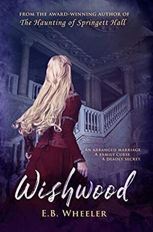 Wishwood (Westwood Gothic Mystery-Romances Book 1) by E.B. Wheeler