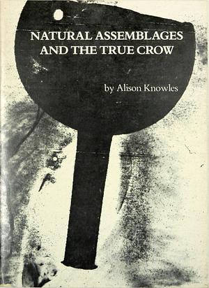 Natural Assemblages & the True Crow by Alison Knowles