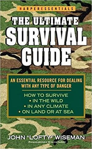 The Ultimate Survival Guide by John 'Lofty' Wiseman